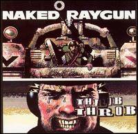 Naked Raygun : Throb Throb